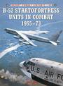 B-52 Stratofortress Units in Combat 1955-73