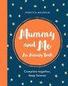 Mummy and Me: An Activity Book: Complete Together, Keep Forever