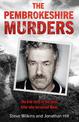 The Pembrokeshire Murders: The dramatic true story of a 20-year hunt for a serial killer and the detectives who brought him to j