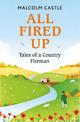 All Fired Up: Tales of a Country Fireman