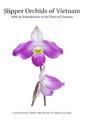 Slipper Orchids of Vietnam: With an Introduction of the Flora of Vietnam