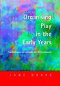 Organising Play in the Early Years: Practical Ideas for Teachers and Assistants