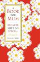 A Book For Mum: Because She's So Special