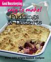 Good Housekeeping Easy to Make! Puddings & Desserts: Over 100 Triple-Tested Recipes