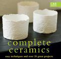 Complete Ceramics: Easy techniques and over 20 great projects (The Complete Craft Series)