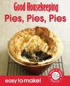 Good Housekeeping Easy to Make! Pies, Pies, Pies: Over 100 Triple-Tested Recipes (Easy to Make!)