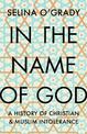 In the Name of God: A History of Christian and Muslim Intolerance