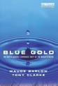 Blue Gold: The Battle Against Corporate Theft of the World's Water