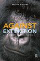 Against Extinction: The Story of Conservation