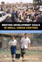 Meeting Development Goals in Small Urban Centres: Water and Sanitation in the World's Cities 2006