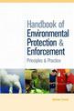 Handbook of Environmental Protection and Enforcement: Principles and Practice