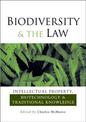 Biodiversity and the Law: Intellectual Property, Biotechnology and Traditional Knowledge