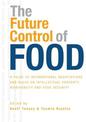 The Future Control of Food: A Guide to International Negotiations and Rules on Intellectual Property, Biodiversity and Food Secu