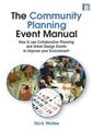 The Community Planning Event Manual: How to Use Collaborative Planning and Urban Design Events to Improve Your Environment