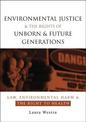 Environmental Justice and the Rights of Unborn and Future Generations: Law, Environmental Harm and the Right to Health