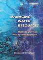 Managing Water Resources: Methods and Tools for a Systems Approach