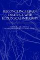 Reconciling Human Existence with Ecological Integrity: Science, Ethics, Economics and Law