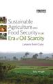 Sustainable Agriculture and Food Security in an Era of Oil Scarcity: Lessons from Cuba