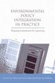 Environmental Policy Integration in Practice: Shaping Institutions for Learning