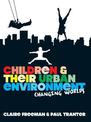 Children and Their Urban Environment: Changing Worlds