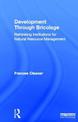 Development Through Bricolage: Rethinking Institutions for Natural Resource Management