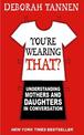 You're Wearing That?: Understanding Mothers and Daughters in Conversation