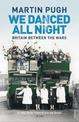 We Danced All Night: A Social History of Britain Between the Wars