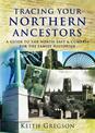 Tracing Your Northern Ancestors: A Guide to the North East and Cumbria for the Family Historian