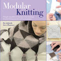 Modular Knitting: Simple Modular Techniques for Making Wonderful Garments and Accessories