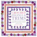 Crochet Edgings & Trims: 150 Designs for Beautiful Decorative Edgings, from Lacy Borders to Bobbles, Braids and Fringes