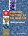 Finishing Techniques for Crochet: Inspiration, Projects and Techniques for Finishing Crochet Patterns with Style