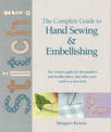 Complete Guide to Hand Sewing & Embellishing: The Creative Guide for Dressmakers and Needlecrafters That Takes Your Work to a Ne