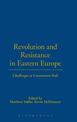 Revolution and Resistance in Eastern Europe: Challenges to Communist Rule