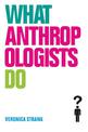 What Anthropologists Do