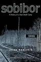 Sobibor: A History of a Nazi Death Camp