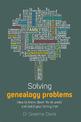 Solving Genealogy Problems: How to Break Down 'brick walls' and Build Your Family Tree