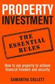 Property Investment: the essential rules: How to use property to achieve financial freedom and security