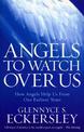 Angels to Watch Over Us: How Angels Help Us From Our Earliest Years