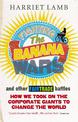 Fighting the Banana Wars and Other Fairtrade Battles