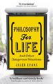 Philosophy for Life: And other dangerous situations