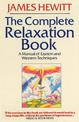 The Complete Relaxation Book: A Manual of Eastern and Western Techniques