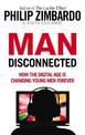 Man Disconnected: How the digital age is changing young men forever