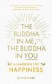 The Buddha in Me, The Buddha in You: A Handbook for Happiness