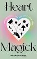 Heart Magick: Wiccan rituals for self-love and self-care