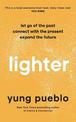 Lighter: Let Go of the Past, Connect with the Present, and Expand The Future