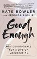 Good Enough: 40ish Devotionals for a Life of Imperfection