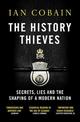 The History Thieves: Secrets, Lies and the Shaping of a Modern Nation