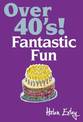 Over 40's!: Fantastic Fun