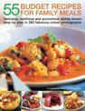 55 Budget Recipes for Family Meals: Delicious, nutritious and economical dishes shown step by step in 280 fabulous colour photog