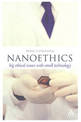 Nanoethics: Big Ethical Issues with Small Technology